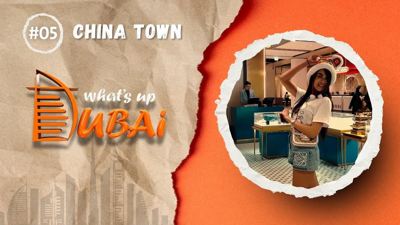 What's up Dubai Ep 5 (Dubai China Town)